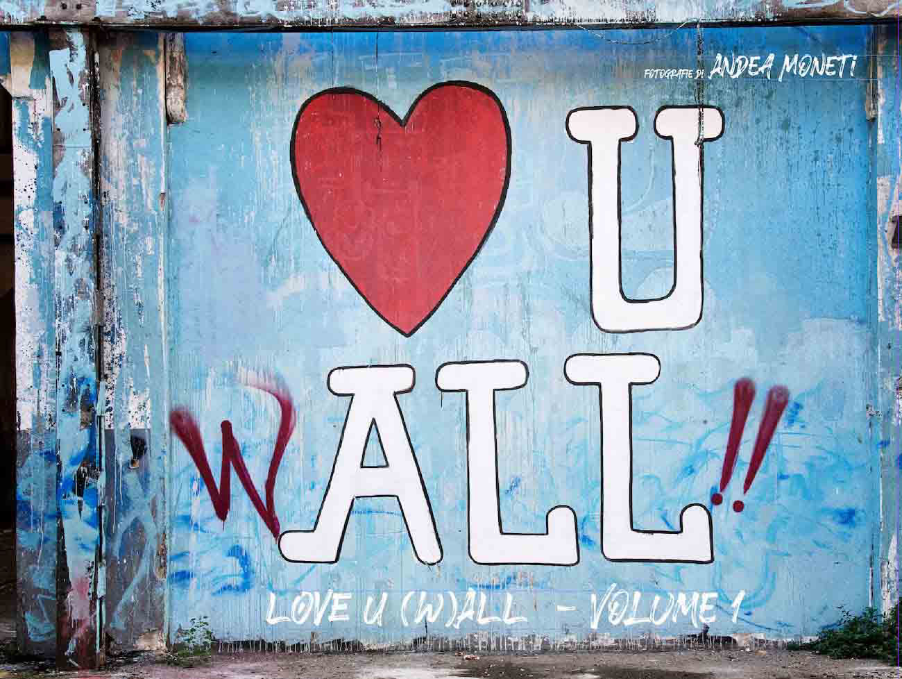 Love U (W)All, libro fotografico di Andrea Moneti, fotografo di Firenze